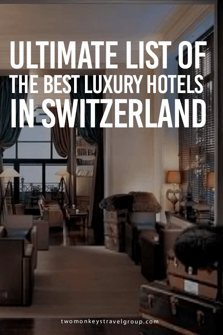 Ultimate List of The Best Luxury Hotels in Switzerland