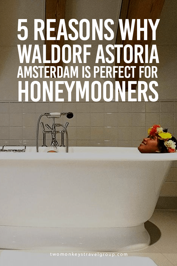 5 Reasons Why Waldorf Astoria Amsterdam is Perfect for Honeymooners